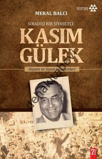 Sıradışı Bir Siyasetçi : Kasım Gülek, Meral Balcı