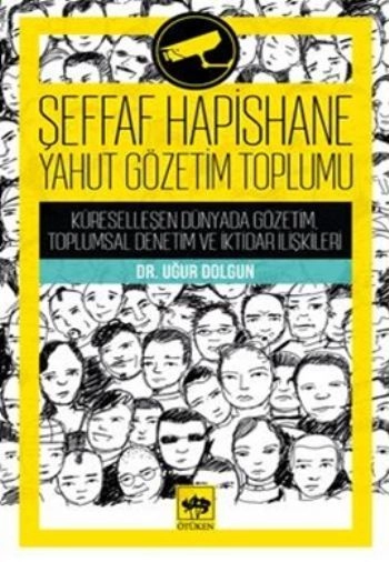 Şeffaf Hapishane Yahut Gözetim Toplumu, Uğur Dolgun