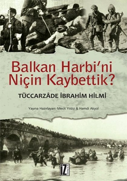 Balkan Harbini Niçin Kaybettik - Tüccarzade İbrahim Hilmi;Ali İhsan Sabis