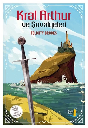 Kral Arthur ve Şövalyeleri, Felicity Brooks