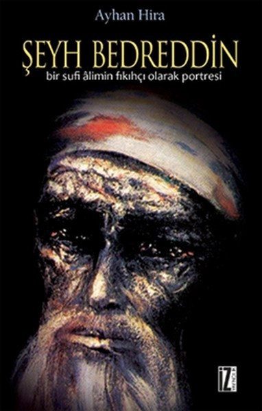 Şeyh Bedrettin, Bir Sufi Alimin Fıkıhçı Olarak Portresi - Ayhan Hira