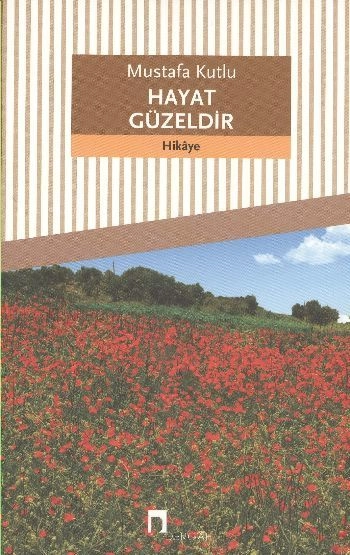 Hayat Güzeldir, Mustafa Kutlu
