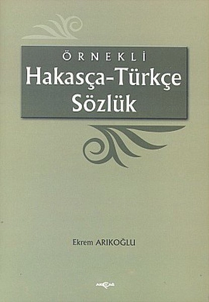 Örnekli Hakasça Türkçe Sözlük, Ekrem Arıkoğlu