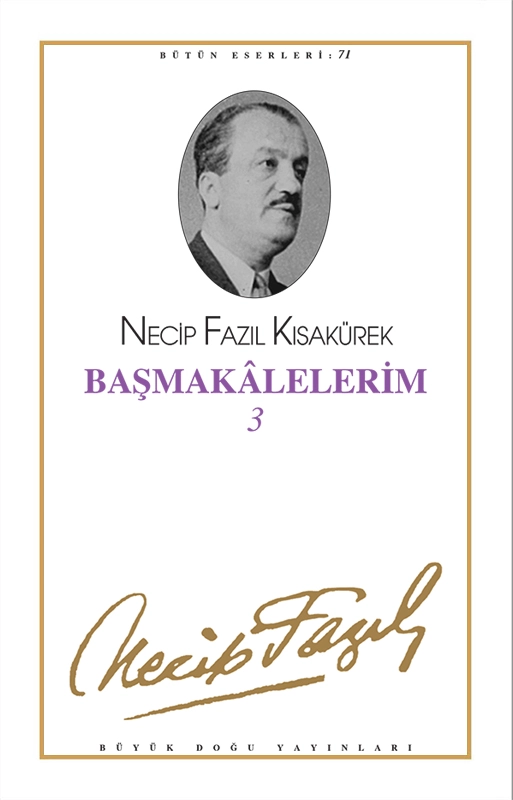 Başmakalelerim 3 : 62 - Necip Fazıl Bütün Eserleri, Büyük Doğu Yayınları