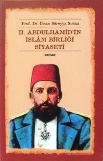II. Abdülhamid'in İslâm Birliği Siyaseti, İhsan Süreyya Sırma
