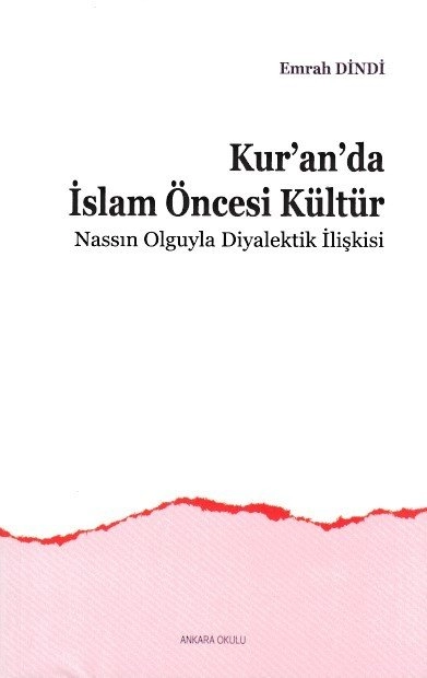 Kuranda İslam Öncesi Kültür Nassın Olguyla Diyalektik İlişkisi, Ankara Okulu Yayınları