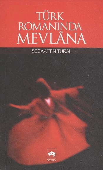 Türk Romanında Mevlana, Secaattin Tural