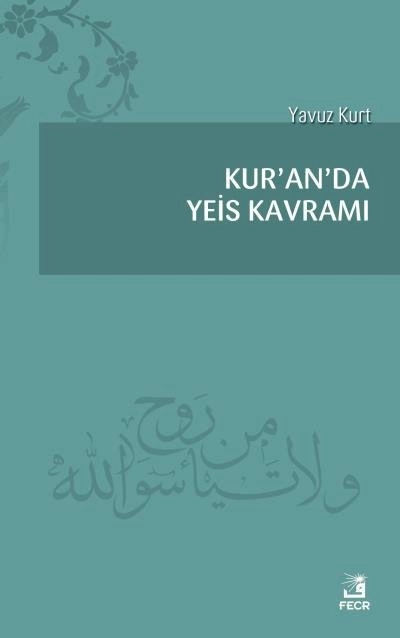 Kur’an’da Yeis Kavramı, Yavuz Kurt