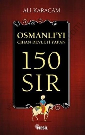 Osmanlıyı Cihan Devleti Yapan 150 Sır - Ali Karaçam