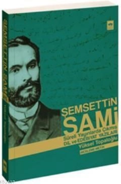 Şemsettin Sami, Yüksel Topaloğlu