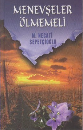Menevşeler Ölmemeli, Mustafa Necati Sepetçioğlu, İrfan Yayınevi