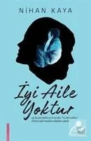 İyi Aile Yoktur Nihan Kaya İthaki Yayınları