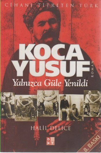Koca Yusuf -Yalnızca Güle Yenildi-