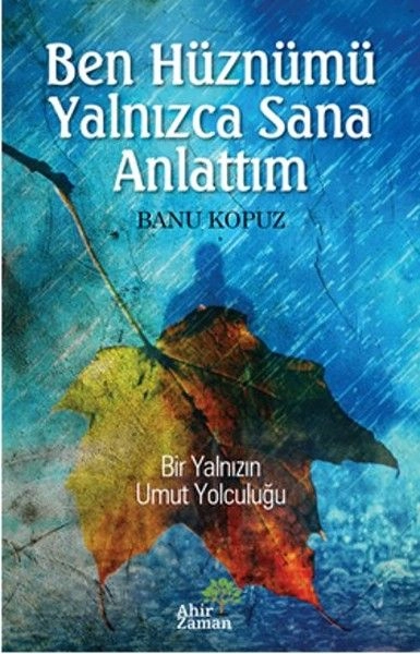 Ben Hüznümü Yalnızca Sana Anlattım, Banu Kopuz, Ahir Zaman Yayınevi
