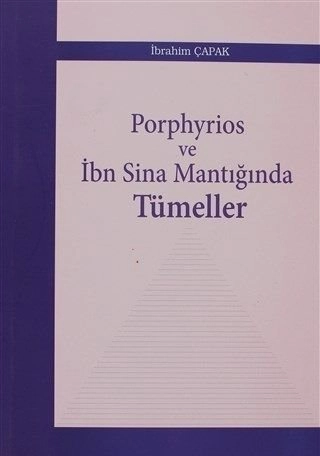 Porphyrios ve İbn Sina Mantığında Tümeller, İbrahim Çapak