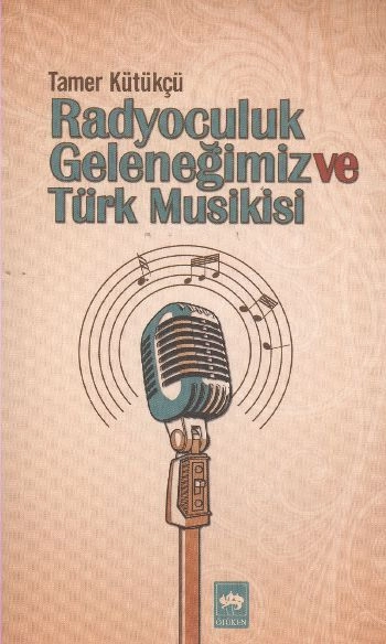 Radyoculuk Geleneğimiz Ve Türk Musikisi, Tamer Kütükçü