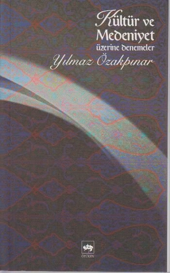 Kültür ve Medeniyet Üzerine Denemeler, Yılmaz Özakpınar