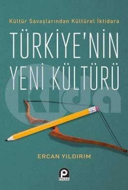 KÜLTÜR SAVAŞLARINDAN KÜLTÜREL İKTİDARA TÜRKİYENİN YENİ KÜLTÜRÜ