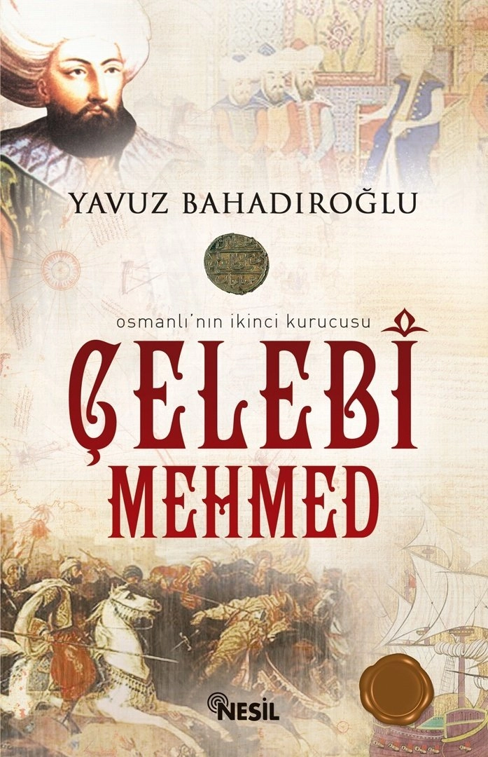 Osmanlının İkinci Kurucusu Çelebi Mehmed, Yavuz Bahadıroğlu