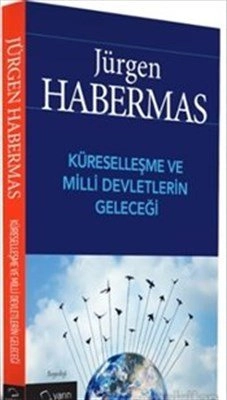 Küreselleşme Ve Milli Devletlerin Geleceği, Jürgen Habermas