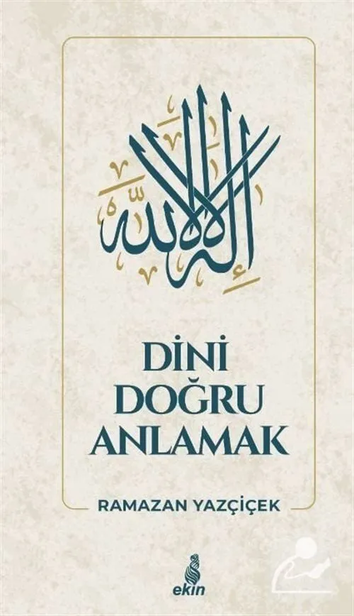 Dini Doğru Anlamak Ramazan Yazçiçek Ekin Yayınları