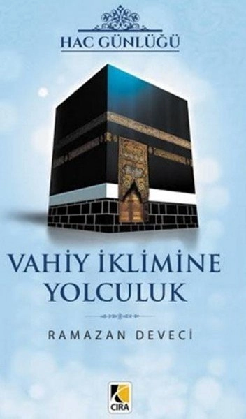 Hac Günlüğü Vahiy İklimine Yolculuk, Çıra Yayınları