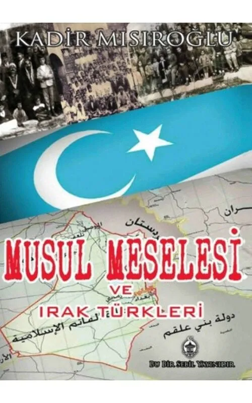 2. el Musul Meselesi ve Irak Türkleri Kadir Mısıroğlu Sebil Yayınevi