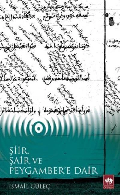 Şiir, Şair ve Peygamber'e Dair, İsmail Güleç