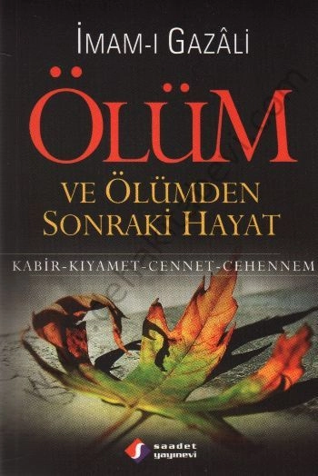 Ölüm ve Ölümden Sonraki Hayat, Kabir- Kıyamet- Cennet- Cehennem