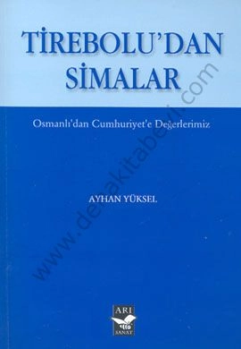 Tireboludan Simalar; Osmanlıdan Cumhuriyete Değerlerimiz - Ayhan Yüksel