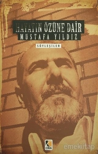 Hayatın Özüne Dair, Mustafa Yıldız, Çıra Yayınları