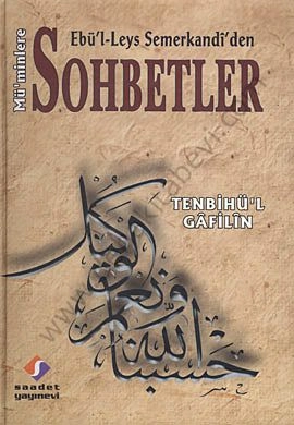 Tenbihül Gafilin, Ebül- Leys Semerkandiden Müminlere Sohbetler